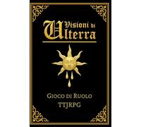 Visioni di Ulterra: Gioco di ruolo TTJRPG