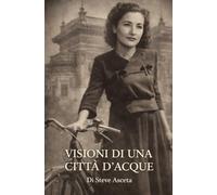 VISIONI DI UNA CITTA' D'ACQUE