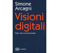 Visioni digitali. Video, web e nuove tecnologie