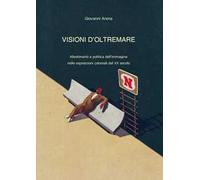 Visioni dl'oltremare. Allestimenti e politica dell'immagine nelle esposizioni coloniali del XX secolo