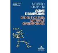 Visioni e innovazioni. Design e cultura materiale contemporanea