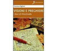 Visioni e preghiere. I diari di Chicchinella