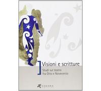 Visioni e scritture. Studi sul teatro fra Otto e Novecento - 2009