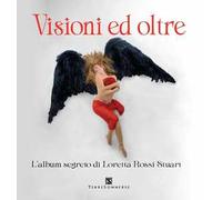 Visioni ed oltre. L'album segreto di Loretta Rossi Stuart. Con tarocchi