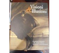 Visioni & illusioni. Il realismo visionario nella pittura italiana moderna e contemporanea. Catalogo della Mostra (L'Aquila, 30 giugno-20 settembre 2007). Ediz. bilingue