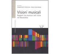 Visioni musicali. Rapporti tra musica e arti visive nel Novecento