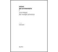 Visioni per un inventario. Una mappa del navegar pitoresco. Ediz. illustrata