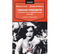 Visioni proibite. I film vietati dalla censura italiana (1947-1968)