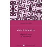 Visioni sinfoniche. Ildegarda di Bingen fra suoni e parole