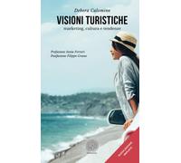 Visioni turistiche: Marketing, cultura e tendenze [Paperback] Calomino, Debora