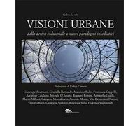 Visioni urbane. Dalla deriva industriale a nuovi paradigmi insediativi
