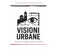 Visioni Urbane: Territori, immagini e sguardi condivisi