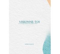 Visionne-Toi: Le carnet qui transforme tes mots en réalité