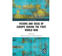 Visions And Ideas Of Europe During The First World War - Matthew D'Auria - 2021