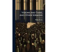 Visions And Tasks, And Other Sermons
