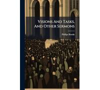 Visions And Tasks, And Other Sermons
