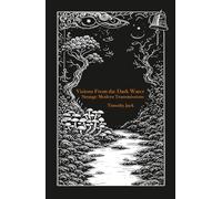 Visions From the Dark Water: Strange Modern Transmissions