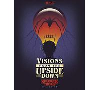 Visions from the Upside Down: A Stranger Things Art Book