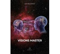 Visions Master. Rivoluzione per il potere - Del Bianco Luca