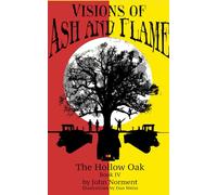 Visions of Ash and Flame: The Hollow Oak: Book IV