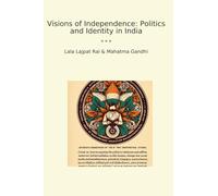 Visions of Independence: Politics and Identity in India