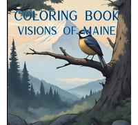 Visions of Maine Coloring Book: Relaxing Illustrations of all things that make this wonderful state so beautiful. Wildlife scenes to lighthouses to calm and inspire your creativity.