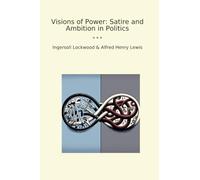 Visions of Power: Satire and Ambition in Politics