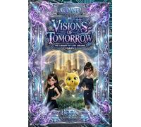 Visions of Tomorrow: A Sci-Fi Fantasy Adventure for Kids Ages 10-14: 3