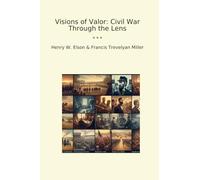 Visions of Valor: Civil War Through the Lens