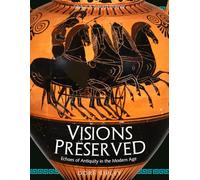 Visions Preserved: Echoes of Antiquity in the Modern Age