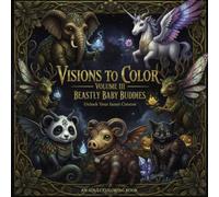 Visions To Color: Volume III Beastly Baby Buddies