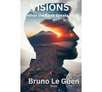Visions: When the Earth Speaks to Us