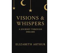 Visions & Whispers: A Journey Through Dreams