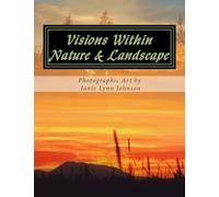 Visions Within - Nature & Landscape Photographic Art by Janie Lynn Johnson