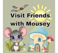 Visit Friends with Mousey: Color and explore with Mousey and all her forest friends.