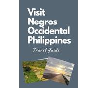 Visit Negros Occidental Philippines: A Travel Guide