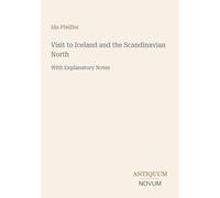 Visit to Iceland and the Scandinavian North: With Explanatory Notes