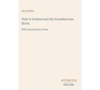 Visit to Iceland and the Scandinavian North: With Explanatory Notes