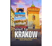 Visit to Krakow: A Journey Through Krakow’s Rich History, Vibrant Streets, and Timeless Charm