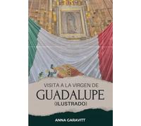 Visita a la Virgen de Guadalupe (Ilustrado): Spanish Edition