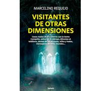 Visitantes de otras dimensiones: Casos reales de encuentros con la Santa Compaña, saltos en el tiempo, difuntos al teléfono, damas de los bosques, elfos y hadas, mensajeros de otros mundos...: 37