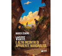 Libri Zenone Marco - Visite E Altri Incontri Di Apparente Marginalita