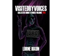 Visited By Voices: Collected Short Stories Vol 2