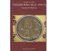 Visitiamo Roma mille anni fa la città dei Mirabilia