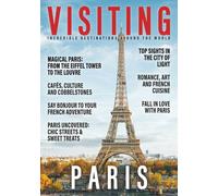 VISITING PARIS: Essential Sights, Best-Kept Secrets, and Must-Know Tips!