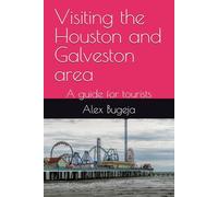 Visiting the Houston and Galveston area: A guide for tourists