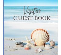 Visitor Guest Book:: A Beautiful Guest Logbook to Cherish Every Beach Visit, Beach Guest Book for Seaside Memories, Oceanfront Vacation Logbook for Visitors, Airbnb, and Coastal Rental Travel Journal