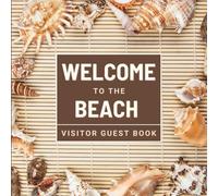 Visitor Guest Book for Beach House: Guest Sign In Log Book for Seaside Vacation Rentals, Cottages, Holiday Homes, Airbnb, VRBO, Bed & Breakfast to Capture Your Guests' Special Moments and Activities