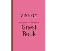 Visitor Guest Book: Visitor Log Book for Guest House, Beach House, Winter Cabin, Lake House, Vacation Rental Properties, Cottage Rentals