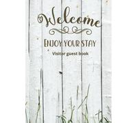 Visitors guest book Welcome Enjoy your stay: Log book for Vacation Rentals, Airbnb, hotels, Bed and Breakfast, beach house and more